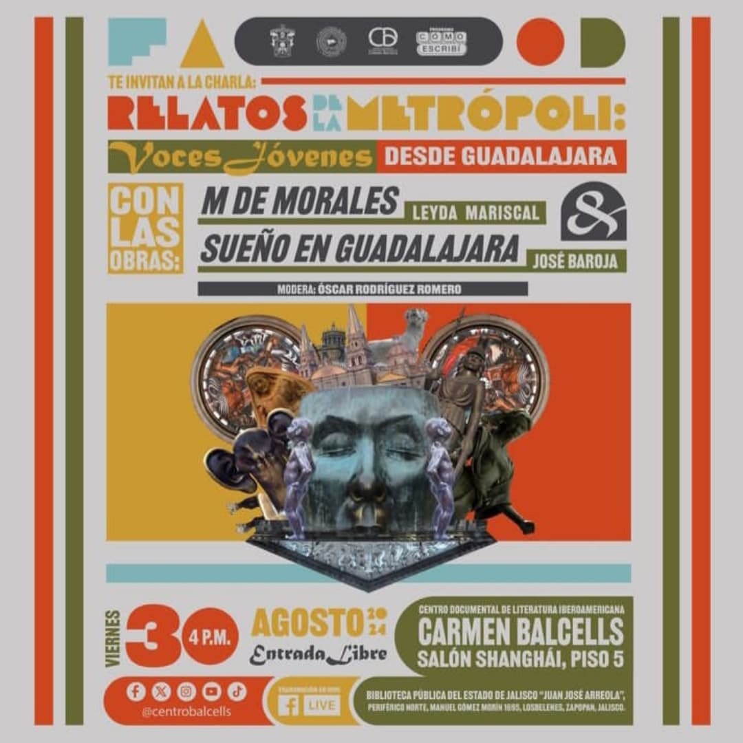 Charla ‘Relatos de la Metrópoli: Voces Jóvenes desde Guadalajara’ – Participación de Escritora Mexicana Leyda Mariscal y de Escritor Chileno José Baroja